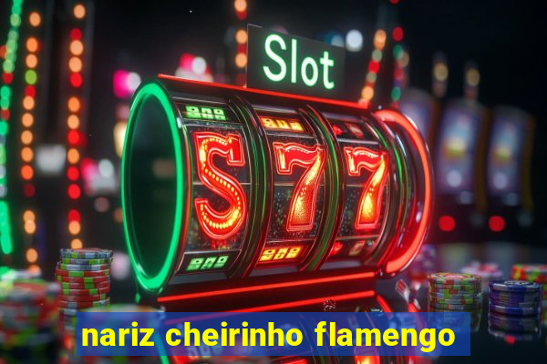 nariz cheirinho flamengo